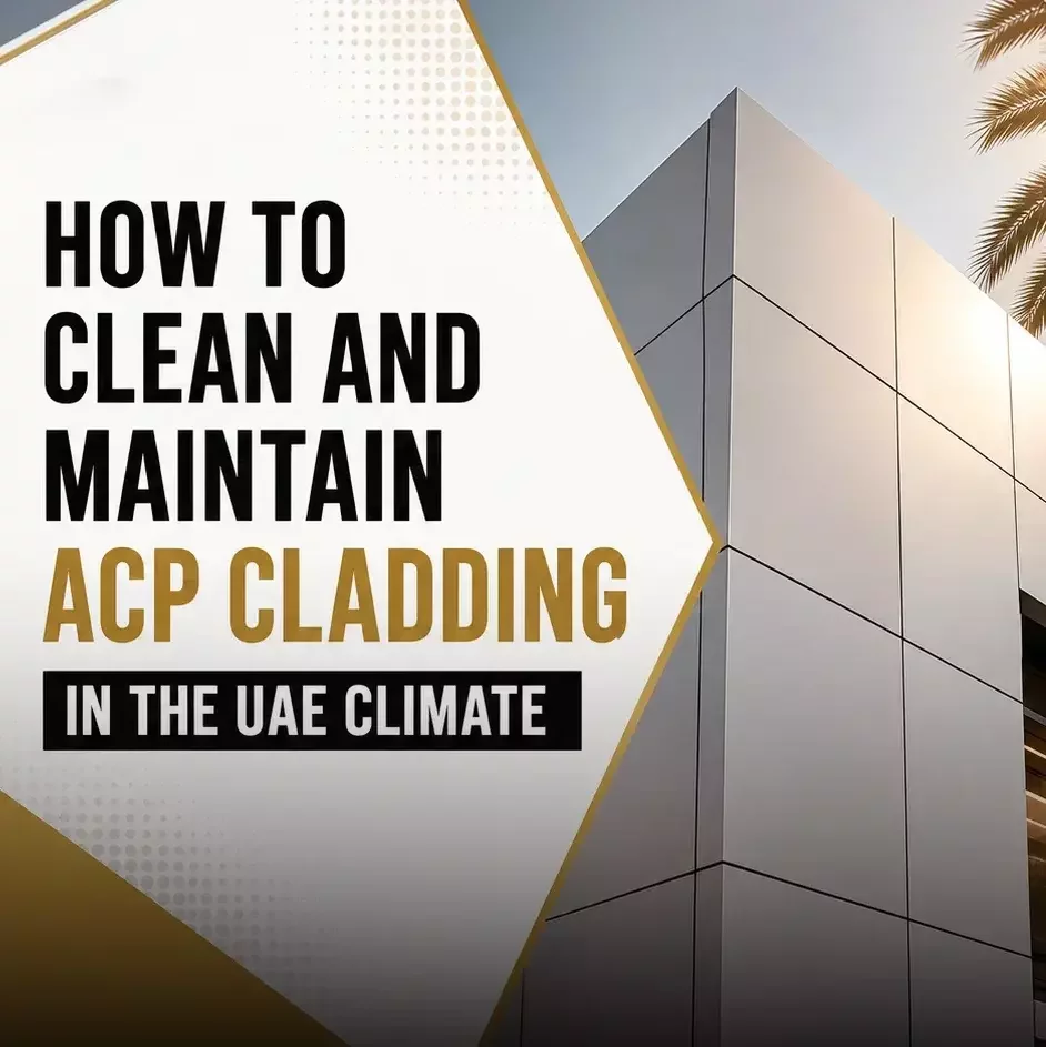 How to Clean and Maintain ACP Cladding in the UAE Climate